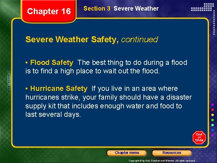 Chapter 16 Section 3 Severe Weather Safety, continued • Flood Safety The best thing