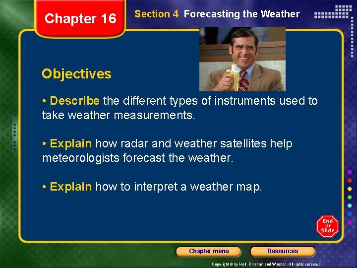 Chapter 16 Section 4 Forecasting the Weather Objectives • Describe the different types of