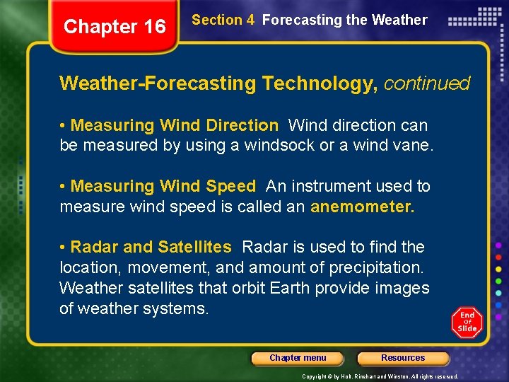Chapter 16 Section 4 Forecasting the Weather-Forecasting Technology, continued • Measuring Wind Direction Wind