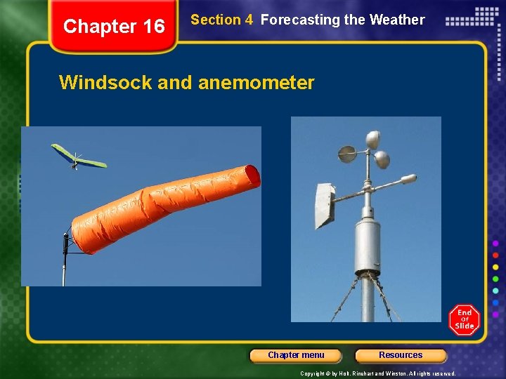 Chapter 16 Section 4 Forecasting the Weather Windsock and anemometer Chapter menu Resources Copyright