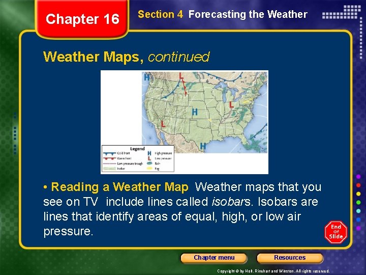 Chapter 16 Section 4 Forecasting the Weather Maps, continued • Reading a Weather Map