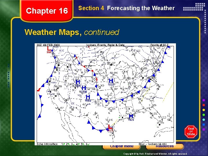 Chapter 16 Section 4 Forecasting the Weather Maps, continued Chapter menu Resources Copyright ©