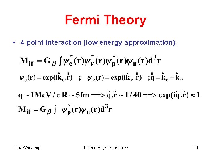 Fermi Theory • 4 point interaction (low energy approximation). Tony Weidberg Nuclear Physics Lectures