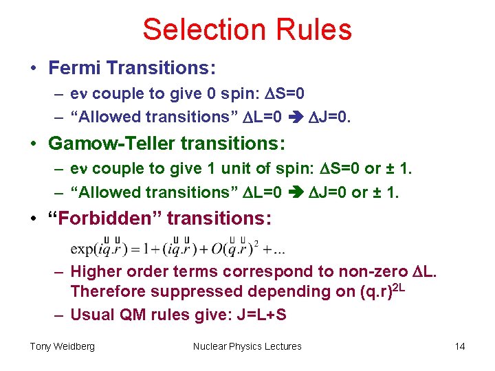 Selection Rules • Fermi Transitions: – en couple to give 0 spin: DS=0 –