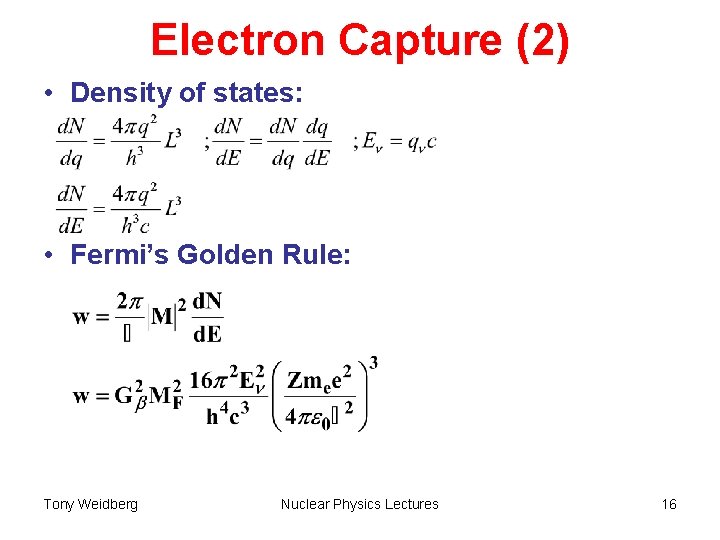 Electron Capture (2) • Density of states: • Fermi’s Golden Rule: Tony Weidberg Nuclear