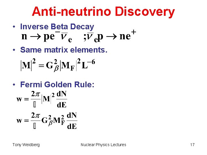 Anti-neutrino Discovery • Inverse Beta Decay • Same matrix elements. • Fermi Golden Rule: