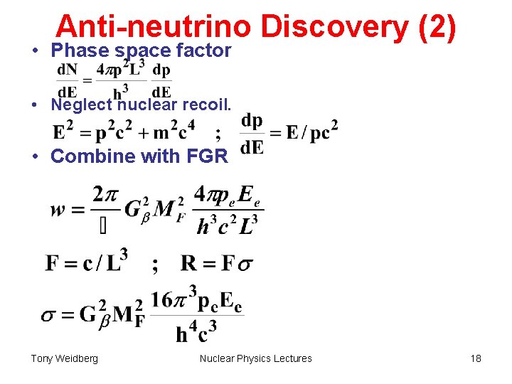 Anti-neutrino Discovery (2) • Phase space factor • Neglect nuclear recoil. • Combine with