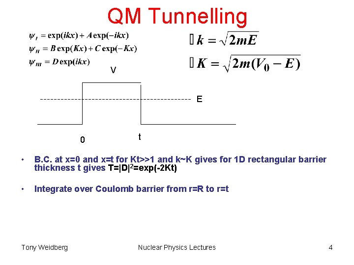 QM Tunnelling V E 0 t • B. C. at x=0 and x=t for