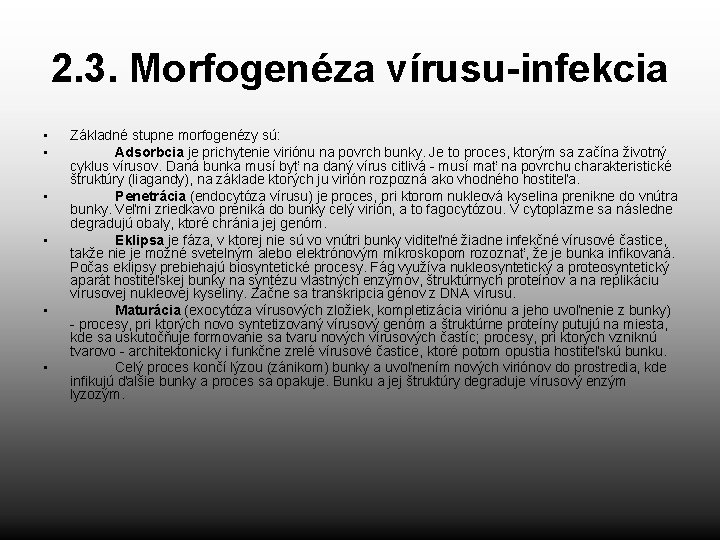 2. 3. Morfogenéza vírusu-infekcia • • • Základné stupne morfogenézy sú: Adsorbcia je prichytenie