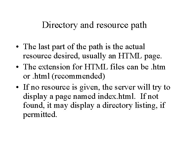 Directory and resource path • The last part of the path is the actual