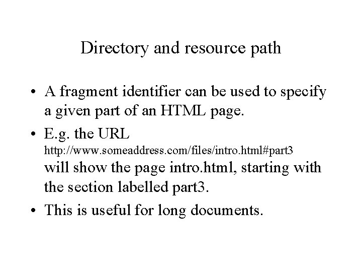 Directory and resource path • A fragment identifier can be used to specify a