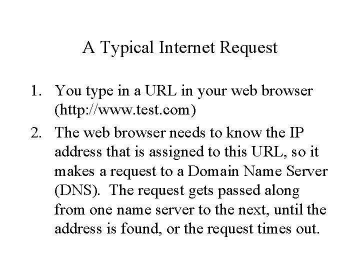 A Typical Internet Request 1. You type in a URL in your web browser