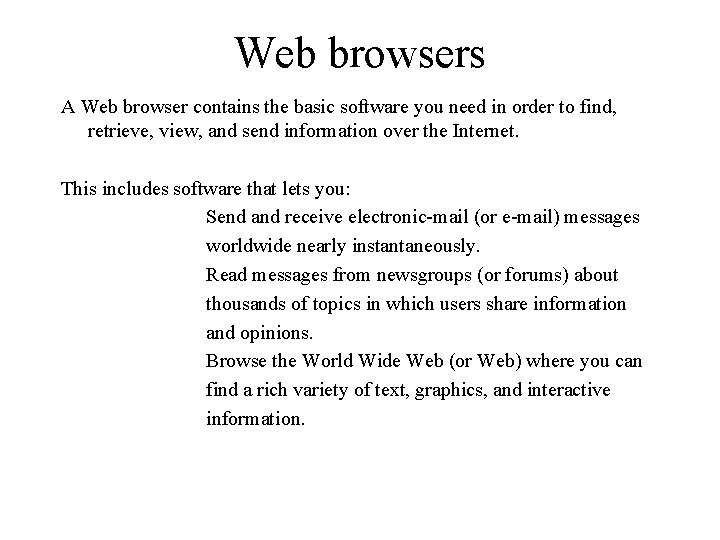 Web browsers A Web browser contains the basic software you need in order to