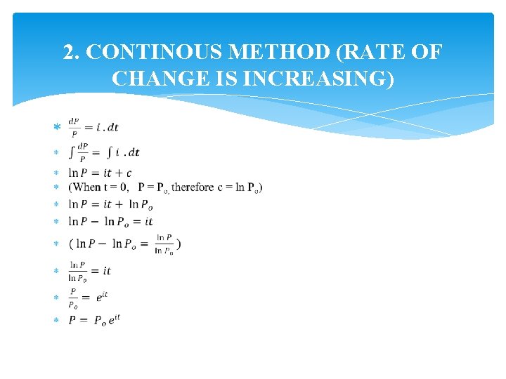 2. CONTINOUS METHOD (RATE OF CHANGE IS INCREASING) 