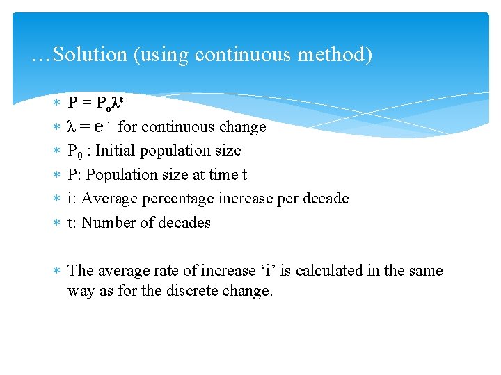 …Solution (using continuous method) P = Poλt λ = ℮ i for continuous change