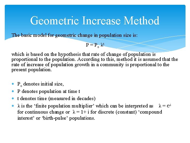 Geometric Increase Method The basic model for geometric change in population size is: P