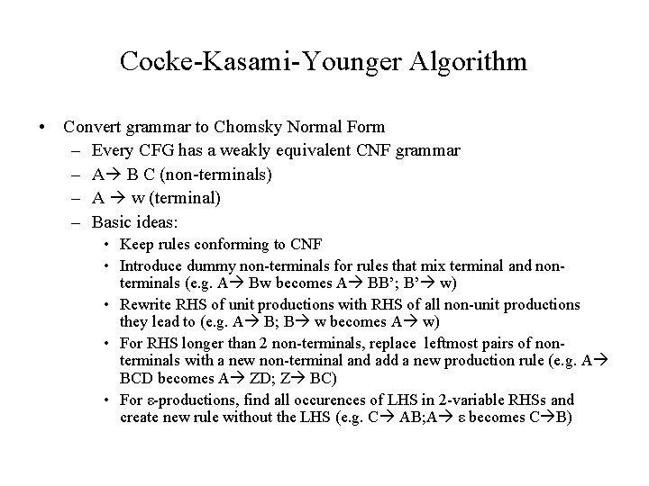 Cocke-Kasami-Younger Algorithm • Convert grammar to Chomsky Normal Form – Every CFG has a