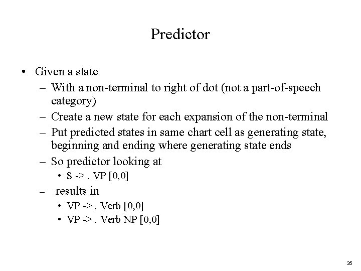 Predictor • Given a state – With a non-terminal to right of dot (not