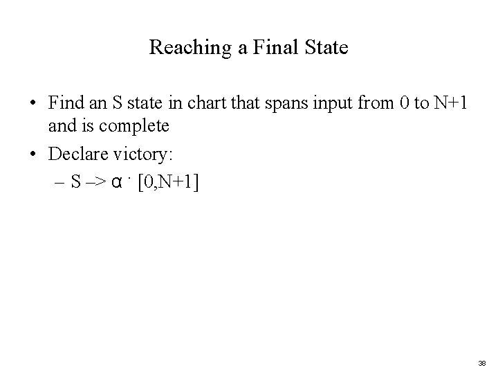 Reaching a Final State • Find an S state in chart that spans input