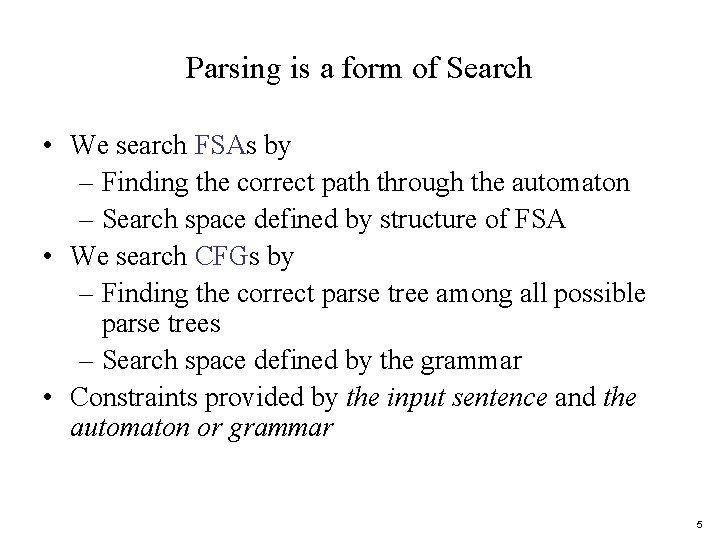 Parsing is a form of Search • We search FSAs by – Finding the