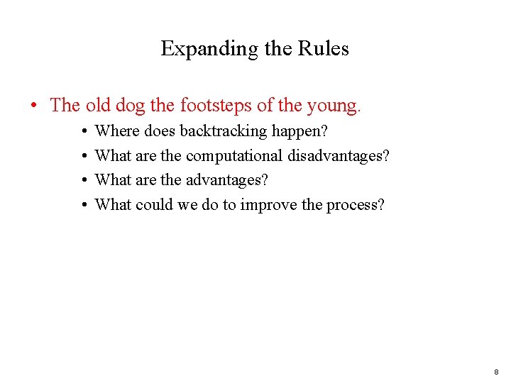 Expanding the Rules • The old dog the footsteps of the young. • •