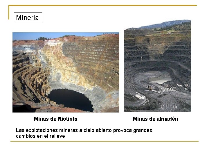 Mineria Minas de Riotinto Minas de almadén Las explotaciones mineras a cielo abierto provoca