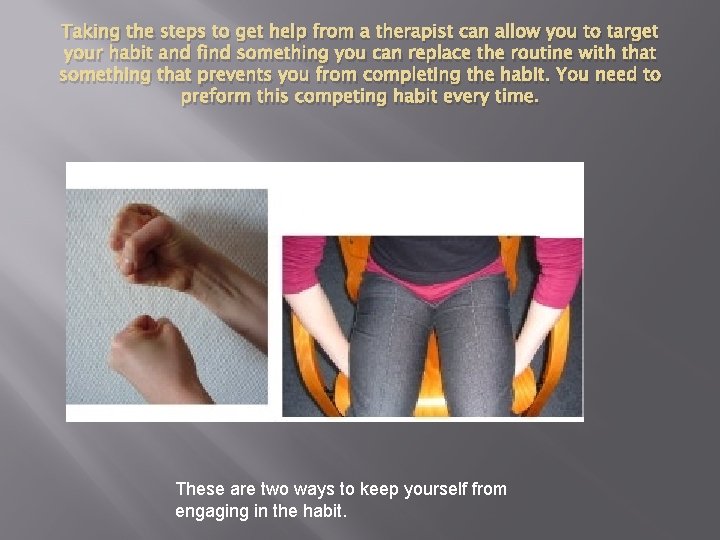 Taking the steps to get help from a therapist can allow you to target