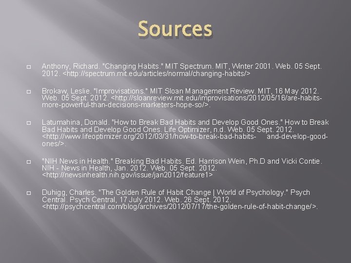 Sources � Anthony, Richard. "Changing Habits. " MIT Spectrum. MIT, Winter 2001. Web. 05