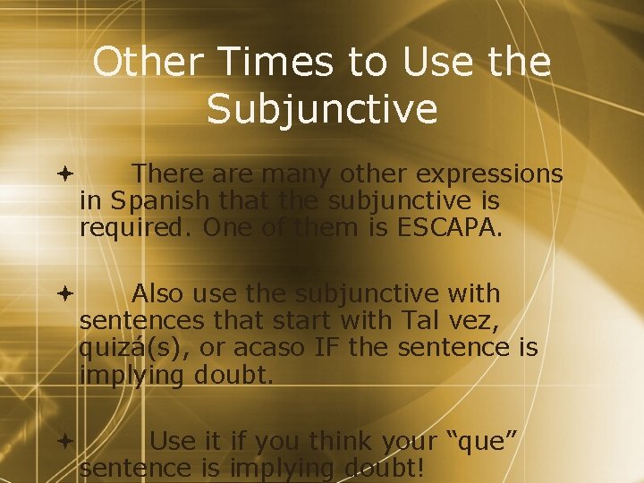 Other Times to Use the Subjunctive There are many other expressions in Spanish that