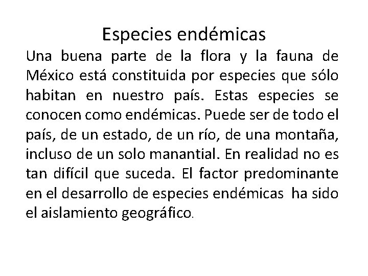 Especies endémicas Una buena parte de la flora y la fauna de México está