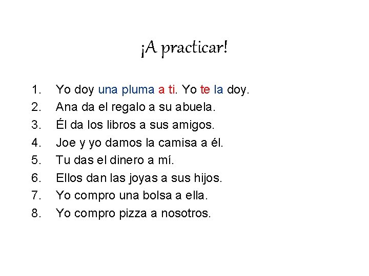 ¡A practicar! 1. 2. 3. 4. 5. 6. 7. 8. Yo doy una pluma