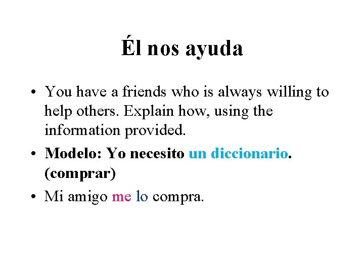Él nos ayuda • You have a friends who is always willing to help