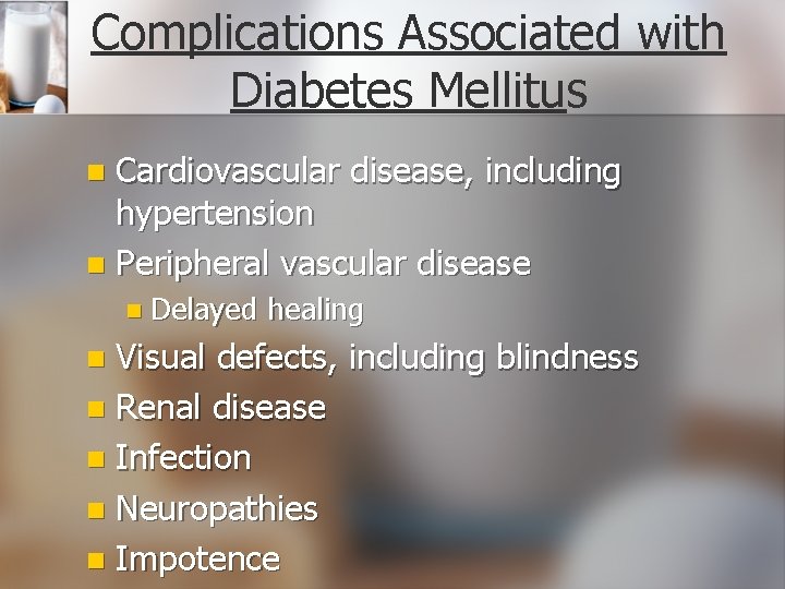 Complications Associated with Diabetes Mellitus Cardiovascular disease, including hypertension n Peripheral vascular disease n