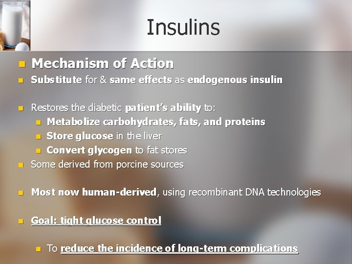 Insulins n Mechanism of Action n Substitute for & same effects as endogenous insulin