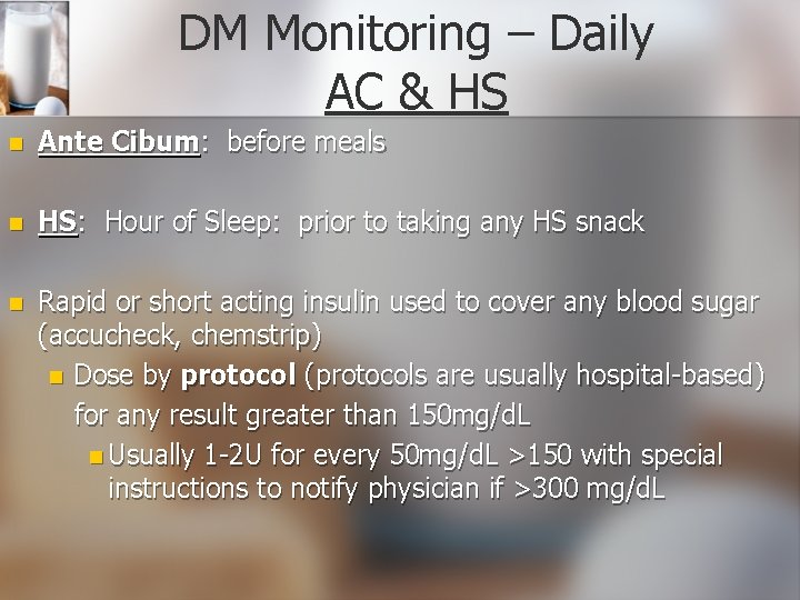 DM Monitoring – Daily AC & HS n Ante Cibum: before meals n HS: