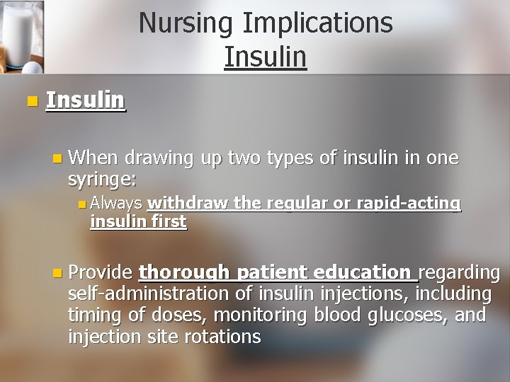 Nursing Implications Insulin n When drawing up two types of insulin in one syringe: