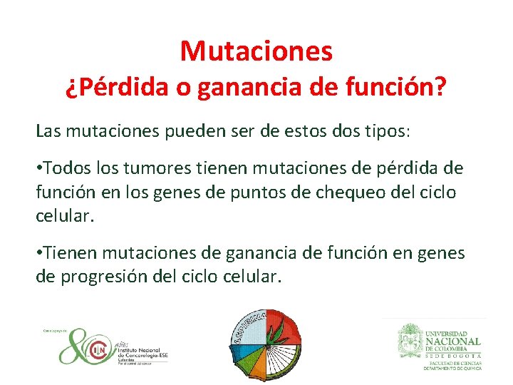 Mutaciones ¿Pérdida o ganancia de función? Las mutaciones pueden ser de estos dos tipos: