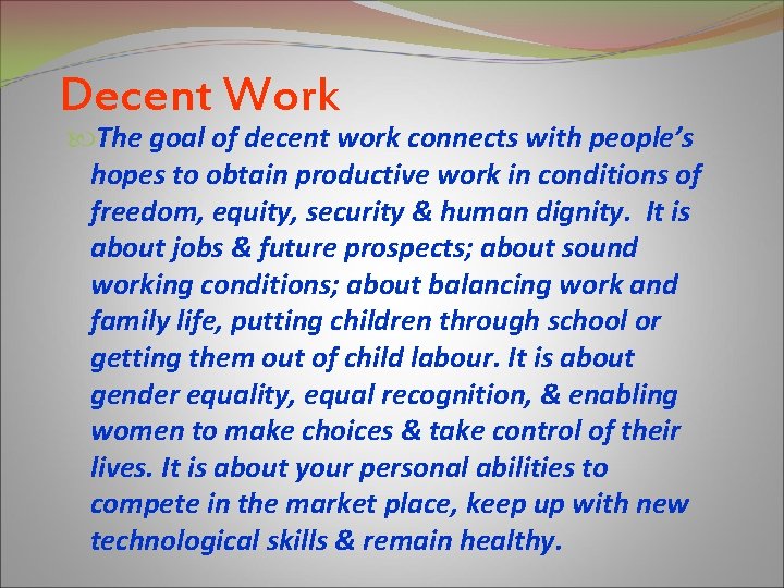 Decent Work The goal of decent work connects with people’s hopes to obtain productive
