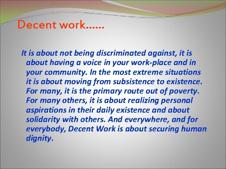 Decent work…… It is about not being discriminated against, it is about having a