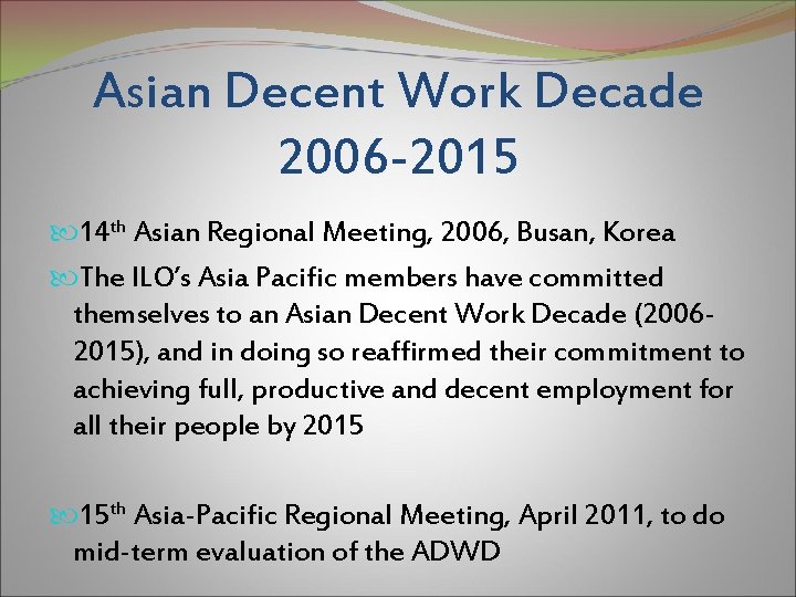 Asian Decent Work Decade 2006 -2015 14 th Asian Regional Meeting, 2006, Busan, Korea