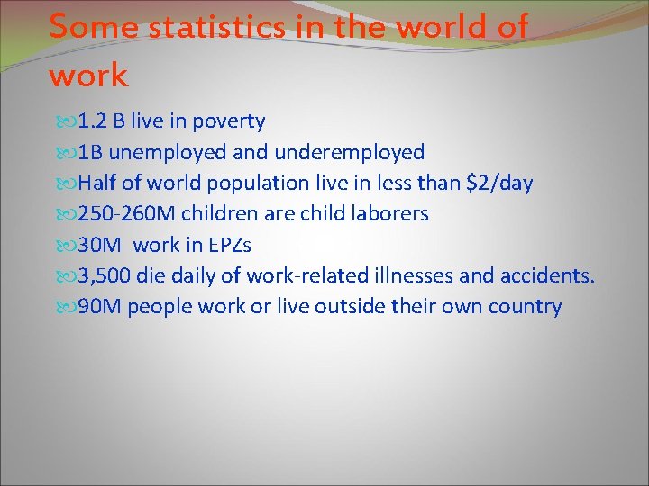 Some statistics in the world of work 1. 2 B live in poverty 1
