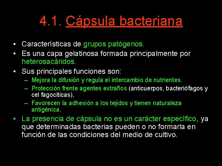 4. 1. Cápsula bacteriana • Características de grupos patógenos. • Es una capa gelatinosa