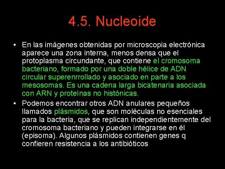 4. 5. Nucleoide • En las imágenes obtenidas por microscopia electrónica aparece una zona