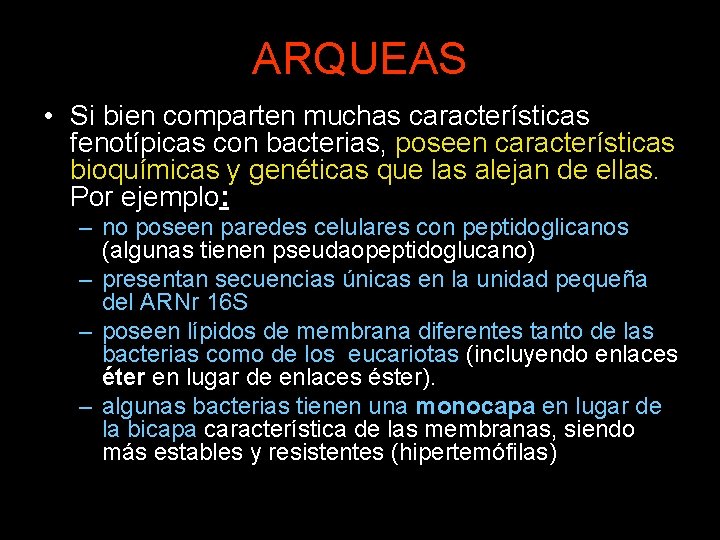 ARQUEAS • Si bien comparten muchas características fenotípicas con bacterias, poseen características bioquímicas y