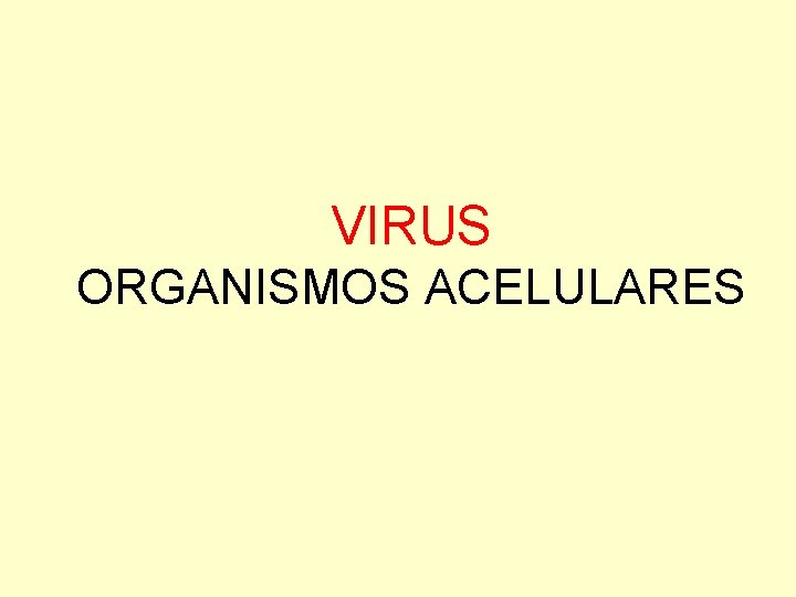 VIRUS ORGANISMOS ACELULARES 