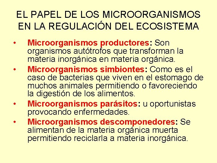 EL PAPEL DE LOS MICROORGANISMOS EN LA REGULACIÓN DEL ECOSISTEMA • • Microorganismos productores: