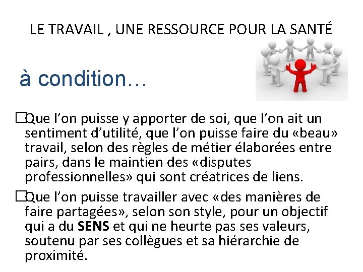 LE TRAVAIL , UNE RESSOURCE POUR LA SANTÉ à condition… �Que l’on puisse y