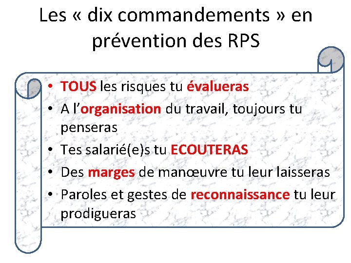 Les « dix commandements » en prévention des RPS • TOUS les risques tu