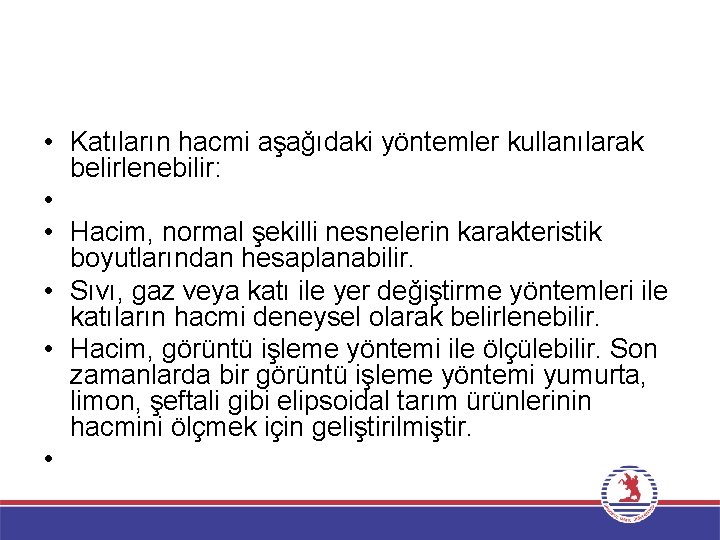  • Katıların hacmi aşağıdaki yöntemler kullanılarak belirlenebilir: • • Hacim, normal şekilli nesnelerin