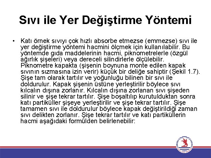 Sıvı ile Yer Değiştirme Yöntemi • Katı örnek sıvıyı çok hızlı absorbe etmezse (emmezse)
